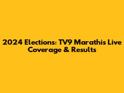 2024 Elections: TV9 Marathi's Live Coverage & Results