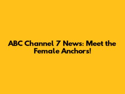 ABC Channel 7 News: Meet the Female Anchors!