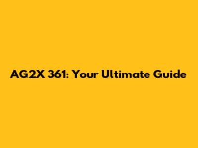 AG2X 361: Your Ultimate Guide