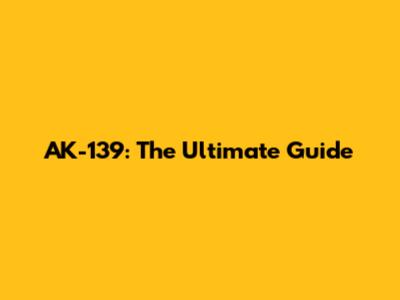 AK-139: The Ultimate Guide