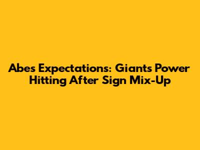 Abe's Expectations: Giants' Power Hitting After Sign Mix-Up