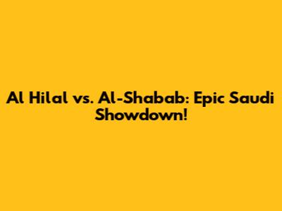 Al Hilal vs. Al-Shabab: Epic Saudi Showdown!
