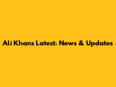 Ali Khan's Latest: News & Updates