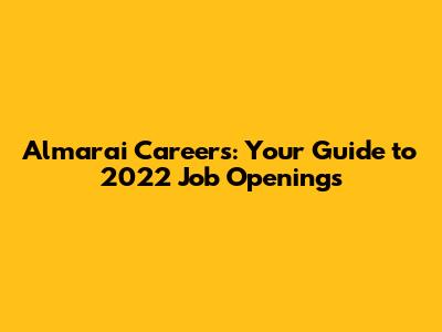 Almarai Careers: Your Guide to 2022 Job Openings
