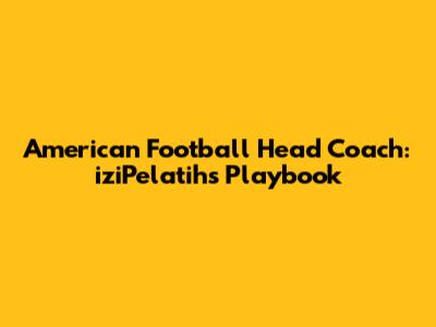 American Football Head Coach: iziPelatih's Playbook