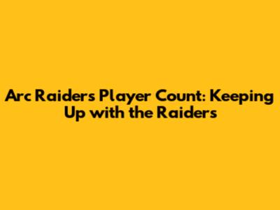 Arc Raiders Player Count: Keeping Up with the Raiders