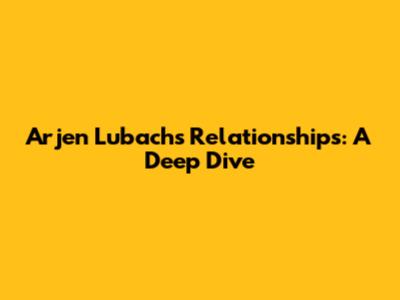 Arjen Lubach's Relationships: A Deep Dive
