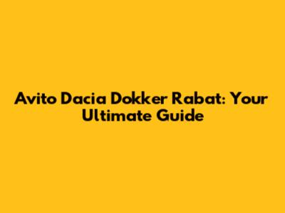 Avito Dacia Dokker Rabat: Your Ultimate Guide