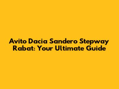 Avito Dacia Sandero Stepway Rabat: Your Ultimate Guide