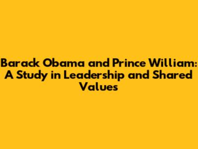 Barack Obama and Prince William: A Study in Leadership and Shared Values