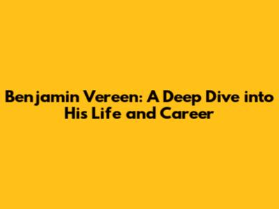 Benjamin Vereen: A Deep Dive into His Life and Career