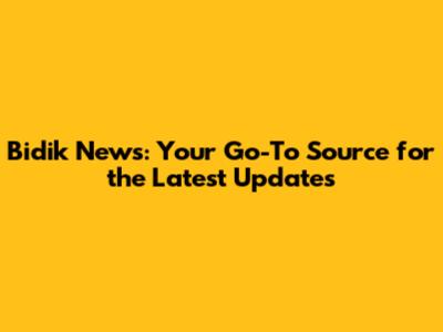 Bidik News: Your Go-To Source for the Latest Updates
