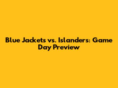 Blue Jackets vs. Islanders: Game Day Preview
