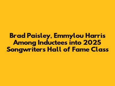 Brad Paisley, Emmylou Harris Among Inductees into 2025 Songwriters Hall of Fame Class