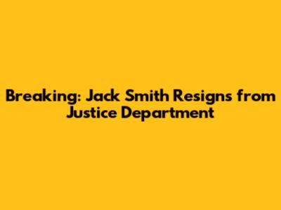 Breaking: Jack Smith Resigns from Justice Department