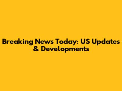 Breaking News Today: US Updates & Developments