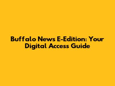 Buffalo News E-Edition: Your Digital Access Guide