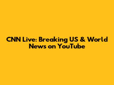 CNN Live: Breaking US & World News on YouTube
