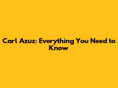 Carl Azuz: Everything You Need to Know