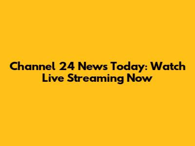 Channel 24 News Today: Watch Live Streaming Now