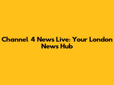 Channel 4 News Live: Your London News Hub