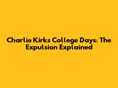 Charlie Kirk's College Days: The Expulsion Explained