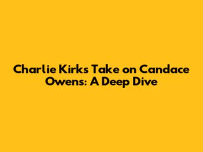 Charlie Kirk's Take on Candace Owens: A Deep Dive