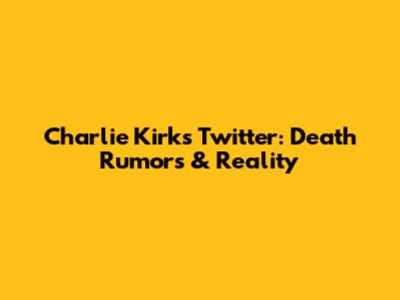 Charlie Kirk's Twitter: Death Rumors & Reality