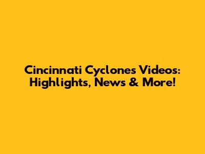 Cincinnati Cyclones Videos: Highlights, News & More!