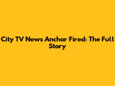 City TV News Anchor Fired: The Full Story