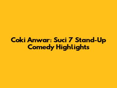Coki Anwar: Suci 7 Stand-Up Comedy Highlights