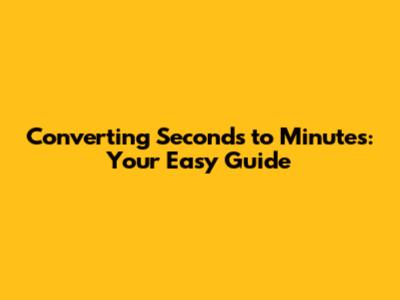 Converting Seconds to Minutes: Your Easy Guide