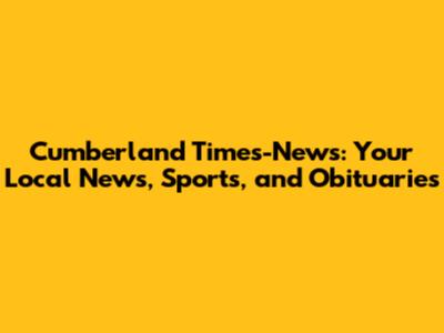 Cumberland Times-News: Your Local News, Sports, and Obituaries