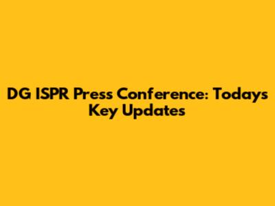 DG ISPR Press Conference: Today's Key Updates