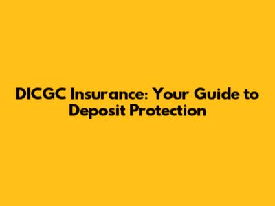 DICGC Insurance: Your Guide to Deposit Protection