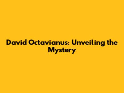David Octavianus: Unveiling the Mystery
