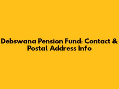 Debswana Pension Fund: Contact & Postal Address Info