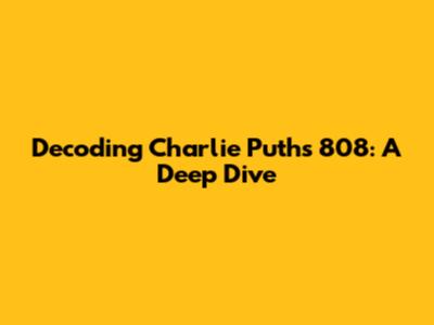 Decoding Charlie Puth's '808': A Deep Dive