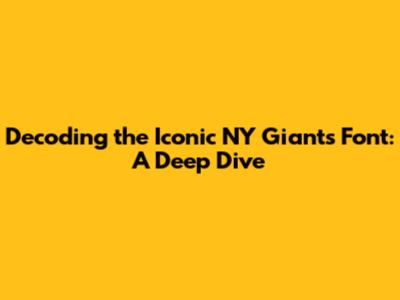 Decoding the Iconic NY Giants Font: A Deep Dive