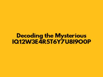 Decoding the Mysterious IQ12W3E4R5T6Y7U8I9O0P