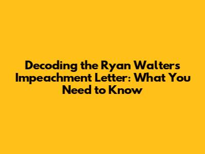 Decoding the Ryan Walters Impeachment Letter: What You Need to Know