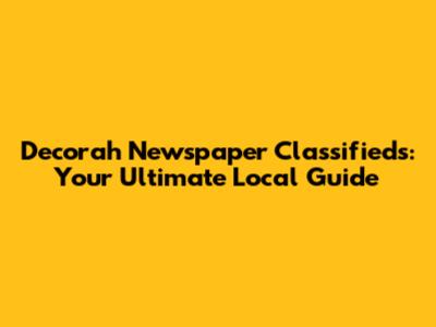 Decorah Newspaper Classifieds: Your Ultimate Local Guide