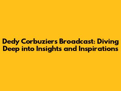 Dedy Corbuzier's Broadcast: Diving Deep into Insights and Inspirations