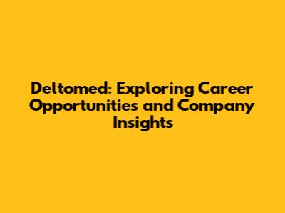 Deltomed: Exploring Career Opportunities and Company Insights