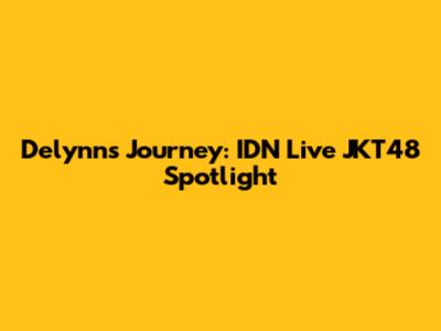 Delynn's Journey: IDN Live JKT48 Spotlight