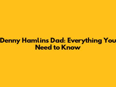 Denny Hamlin's Dad: Everything You Need to Know