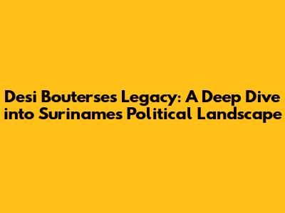 Desi Bouterse's Legacy: A Deep Dive into Suriname's Political Landscape