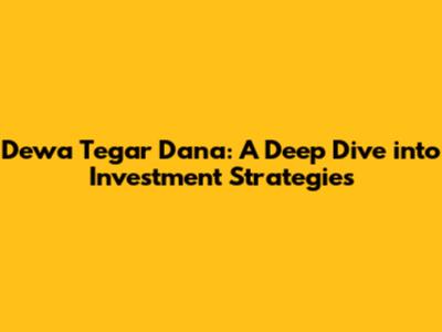 Dewa Tegar Dana: A Deep Dive into Investment Strategies