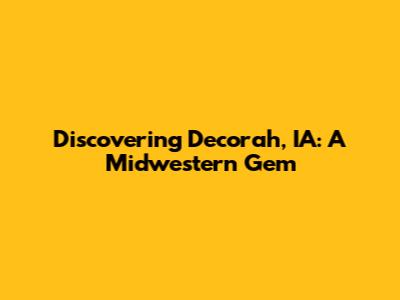 Discovering Decorah, IA: A Midwestern Gem