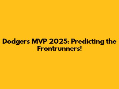 Dodgers MVP 2025: Predicting the Frontrunners!